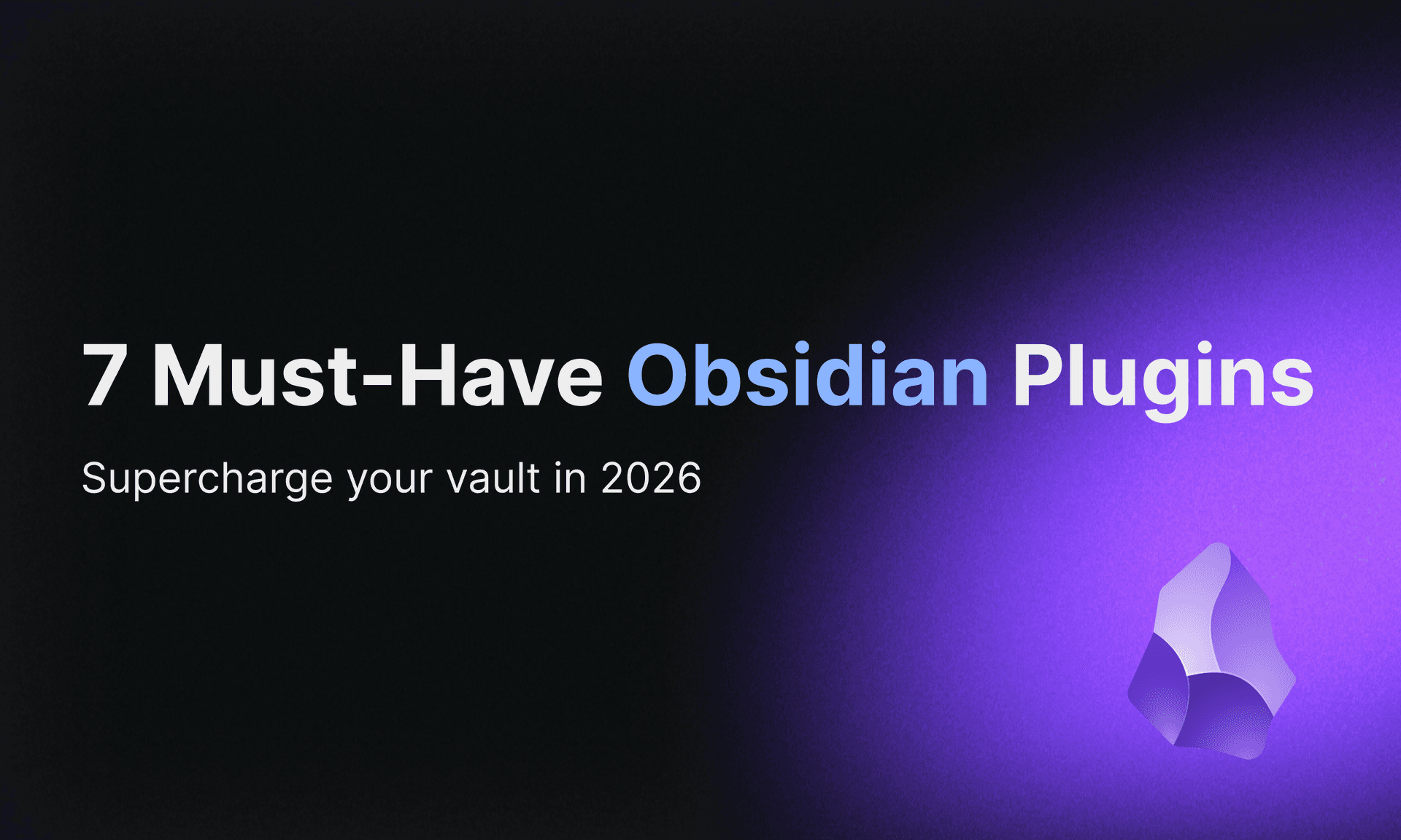 7 Must-Have Obsidian Plugins 2026 Cover
