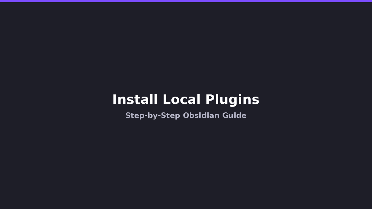 How to Install a Local Plugin in Obsidian (Step-by-Step Guide)