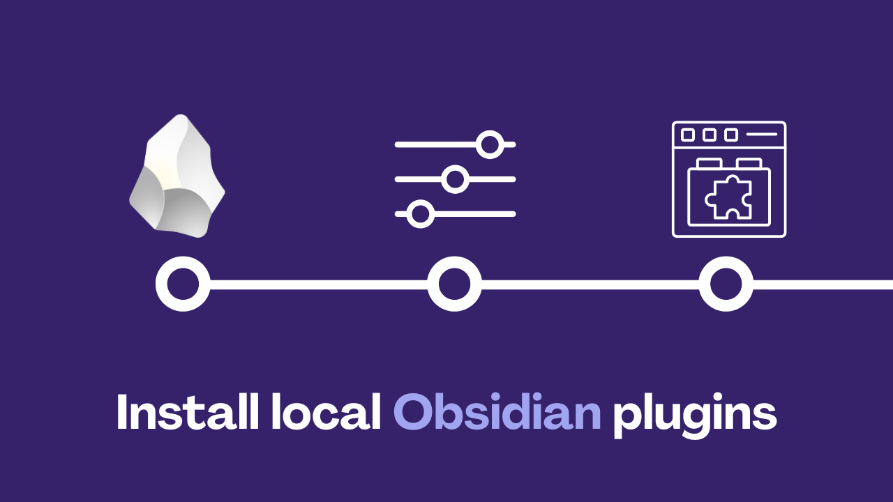 How to Install a Local Plugin in Obsidian (Step-by-Step Guide)